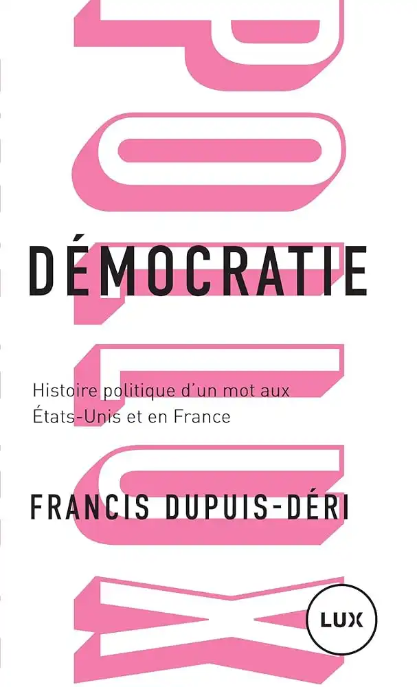 Démocratie : histoire politique d’un mot aux États-Unis et en France